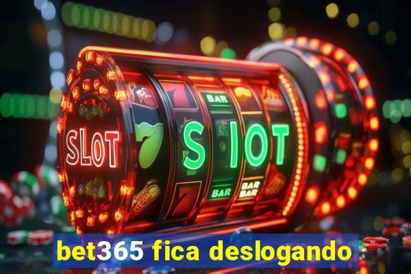 bet365 fica deslogando